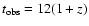 $t_{\rm
obs}=12(1+z)$
