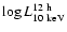 $\log L_{10~{\rm keV}}^{12~{\rm h}}$