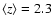 $\langle z \rangle =2.3$