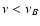 $\nu<\nu_B$