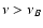 $\nu>\nu_B$