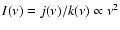 $I(\nu) = j(\nu)/k(\nu) \propto \nu^2$