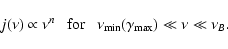 \begin{displaymath}j(\nu) \propto \nu^{n}~~~{\rm for}~~~\nu_{\rm min}(\gamma_{\rm max}) \ll \nu \ll \nu_B.
\end{displaymath}