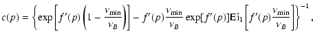$\displaystyle c(p) = \left\{ \exp \left[ f'(p) \left( 1-\frac{\nu_{\rm min}}{\n...
...f'(p)]
{\rm Ei}_1\left[f'(p) \frac{\nu_{\rm min}}{\nu_B} \right] \right\}^{-1},$