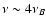 $\nu \sim 4\nu_B$