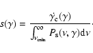 \begin{displaymath}s(\gamma) = \frac{\dot{\gamma_{\rm c}}(\gamma)}{\int^{\infty}_{\nu_{\rm min}}
P_{\rm s}(\nu, \gamma) {\rm d} \nu}\cdot
\end{displaymath}