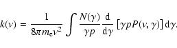 \begin{displaymath}k(\nu) = \frac{1}{8 \pi m_{\rm e} \nu^2} \int \frac{N(\gamma)...
...d\gamma}\left[ \gamma p P(\nu, \gamma) \right]
\rm d \gamma.
\end{displaymath}