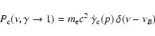 \begin{displaymath}P_{\rm c}(\nu, \gamma \to 1) = m_{\rm e} c^2~\dot{\gamma}_{\rm c}(p)~\delta(\nu-\nu_B)
\end{displaymath}