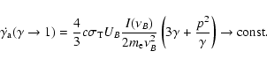 \begin{displaymath}\dot{\gamma_{\rm a}}(\gamma \to 1) = \frac{4}{3} c \sigma_{\r...
...
\left( 3\gamma + \frac{p^2}{\gamma} \right)
\to {\rm const.}
\end{displaymath}
