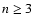 $n \ge 3$
