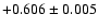 $+0.606\pm0.005$