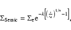 \begin{displaymath}%
\Sigma_{\rm Sersic} = \Sigma_{\rm e} {\rm e}^{-k\left[\left(\frac{r}{r_e}\right)^{1/n}-1\right]},
\end{displaymath}