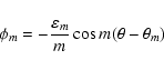 \begin{displaymath}%
\phi_m = - \frac{\varepsilon_m}{m}\cos m(\theta - \theta_m)
\end{displaymath}