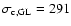 $\sigma_{\rm c,GL} = 291$