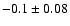 $-0.1\pm0.08$