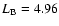 $L_{{\rm B}} = 4.96$