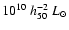 $10^{10}~h_{50}^{-2}~L_\odot$