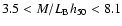 $3.5 < M/L_{\rm B}h_{50} < 8.1$