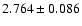 $2.764\pm0.086$