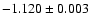 $-1.120 \pm 0.003$