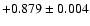 $+0.879\pm 0.004$
