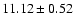 $11.12\pm 0.52$