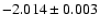 $-2.014 \pm 0.003$
