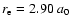 $r_{\rm e}=2.90~a_{0}$