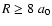 $R \ge 8~a_{0}$