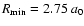 $R_{\rm min}=2.75~a_{0}$