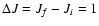 $\Delta J=J_{f}-J_{i}=1$