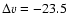 $\Delta v = -23.5$