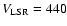 $V_{\rm LSR} = 440$