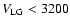 $V_{\rm LG} < 3200$