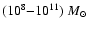 $(10^8{-}10^{11})~M_{\odot}$