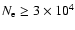 ${\it N}_{\rm e}\ge
3\times10^4$