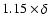 $1.15\times \delta$