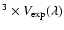$^3\times{\it V}_{\rm exp}(\lambda)$