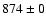 $874\pm0$