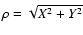 $\rho = \sqrt{X^2+Y^2}$