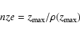\begin{displaymath}nze = z_{{\rm max}}/ \rho(z_{{\rm max}})
\end{displaymath}