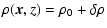 $\displaystyle \rho(\vec{x},z) = \rho_0+\delta\rho$
