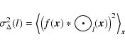 \begin{displaymath}%
\sigma_\Delta^2(l)= \left\langle \left( f(\vec{x}) * {\bigodot}_l(\vec{x}) \right)^2 \right\rangle_{\vec{x}}
\end{displaymath}