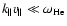 $k_{\parallel}v_{\parallel}
\ll \omega_{\rm He}$