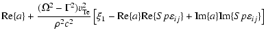 $\displaystyle {\rm Re}\{a\}+\frac{(\Omega ^2-\Gamma
^2){v}_{\rm Te}^2}{\rho ^2c...
...Re}\{Sp \varepsilon _{ij}\}+{\rm Im}\{a\}{\rm Im}\{Sp\varepsilon
_{ij}\}\right]$