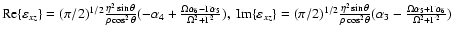 ${\rm Re}\{\varepsilon _{xz}\}=(\pi /2)^{1/2}\frac{\eta ^2\sin \theta }{\rho \co...
...heta }(\alpha _3-\frac{\Omega \alpha _5+\Gamma \alpha _6}{\Omega ^2+\Gamma
^2})$