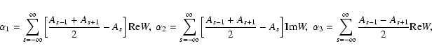 \begin{displaymath}\alpha _1=\sum_{s=-\infty }^\infty
\left[\frac{A_{s-1}+A_{s+1...
...a _3=\sum_{s=-\infty }^\infty \frac{A_{s-1}-A_{s+1}}2{\rm Re}W,\end{displaymath}