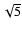$\sqrt{5}$