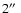 $2\mbox{\hbox{$^{\prime\prime}$ }}$