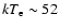 $kT_{\rm {e}}\sim52$